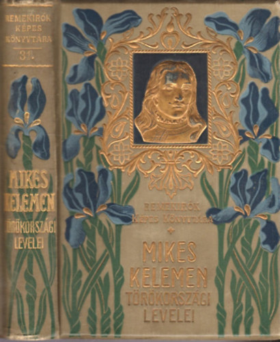 Mikes Kelemen trkorszgi levelei (Remekrk Kpes Knyvtra 31.)