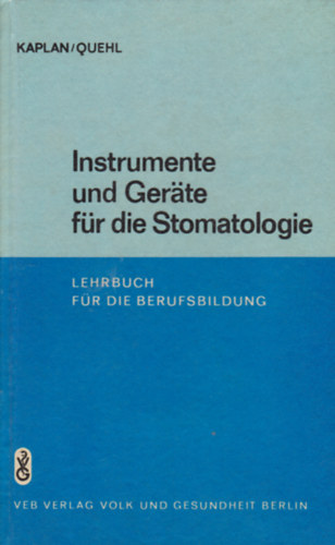 B. Quehl, Dr. Peter Kaplan - Instrumente und Ger�te f�r die Stomatologie