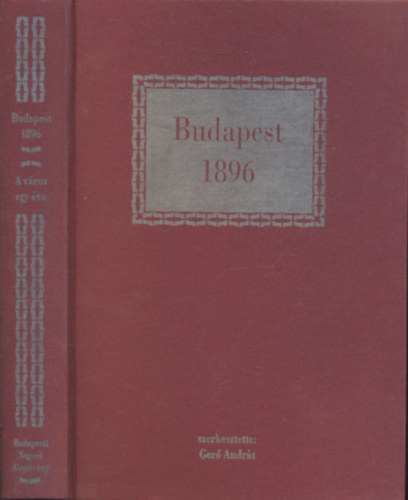 Ger� Andr�s (szerk.) - Budapest, 1896 (A v�ros egy �ve)