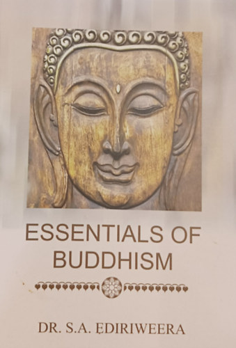 Dr. S.A. Ediriweera - Essentials of Buddhism