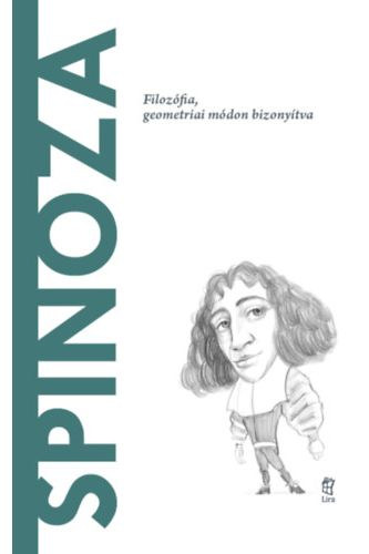 Joan Solé - Spinoza - Filozófia, geometriai módon bizonyítva (A világ filozófusai)
