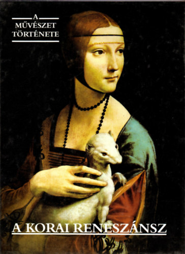 Corvina Kiadó - A művészet története: A korai reneszánsz