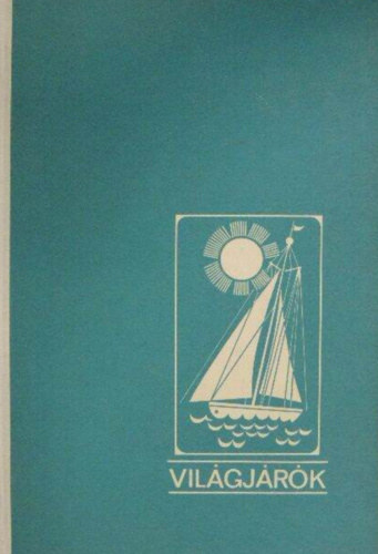 Francis Chichester - A mag�nyos v�z meg az �g (Vil�gj�r�k 65.)