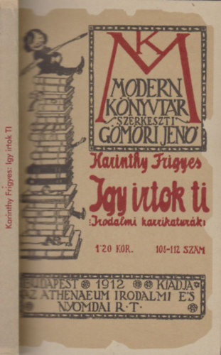 Karinthy Frigyes - �gy �rtok ti! (Az els� kiad�s reprintje)