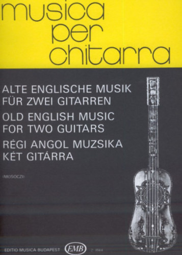 Mosóczi Miklós (feldolgozásában) - Régi angol muzsika két gitárra - Z8564