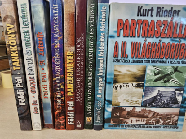 Fldi Pl - Kurt Rieder, Horvth Csaba - 9db trtnelmi ktet, KNYVMENT AJNLAT: Tankknyv+ Magyar hadfiak s vitzek lexikona+ A Luftwaffe+ A vilgtrtnelem nagy csati+ Panzermeyer+ Magyar uralkodk+ A rgi Mo. vrmegyi s vrosai+ A magyar katonai felderts tr