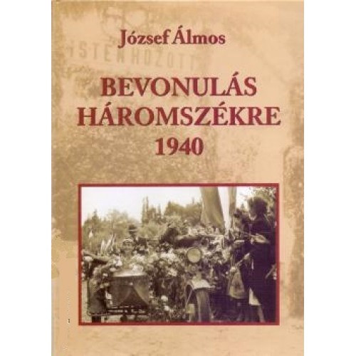 József Álmos - Bevonulás Háromszékre, 1940