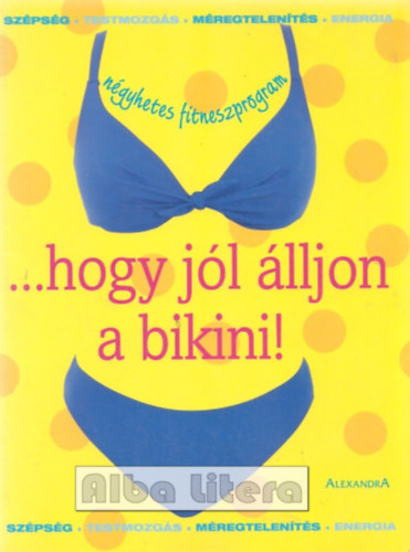 ...Hogy jl lljon a bikini! - ngyhetes fitneszprogram