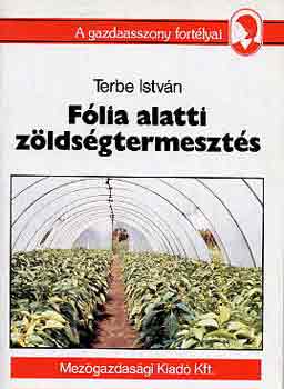 Dr. Terbe István - Fólia alatti zöldségtermesztés