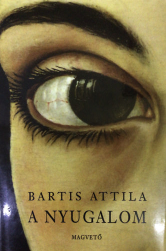 Bartis Attila - A nyugalom