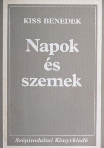 Kiss Benedek - Napok s szemek