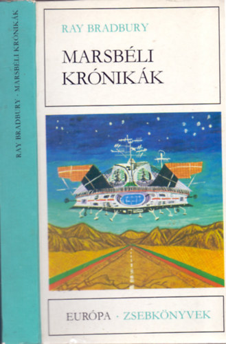 Ray Bradbury, SZERZ Ray Bradbury SZERKESZT Gy. Horvth Lszl FORDT Kuczka Pter Lnrt Edina Lornd Imre Srkzy Elga - Marsbli krnikk (Regnyek s elbeszlsek) (in: Fahrenheit 451)