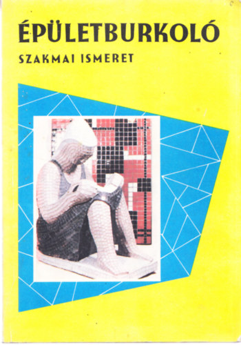 B�n Lajos-Zeles Gyula - �p�letburkol� szakmai ismeret I. k�tet