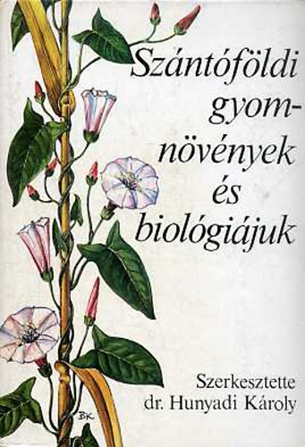 Hunyadi K�roly dr. szerk. - Sz�nt�f�ldi gyomn�v�nyek �s biol�gi�juk