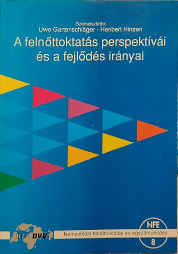 Hans Georg Ll, Peter Faulstich, Peter Krug, Christine Zeuner, Peter Kiefer, Andr Bssing, Uwe Gartenschlger, Heribert Hinzen - A felnttoktats perspektvi s a fejlds irnyai