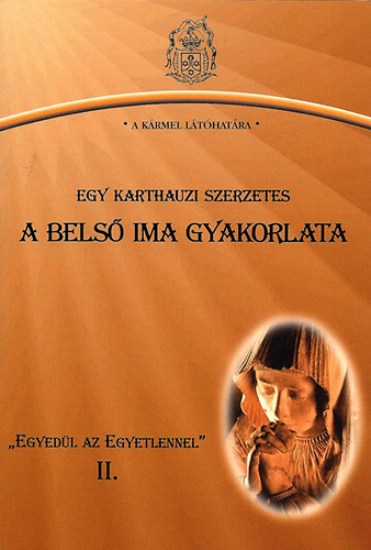 A bels� ima gyakorlata - Egyed�l az Egyetlennel II.