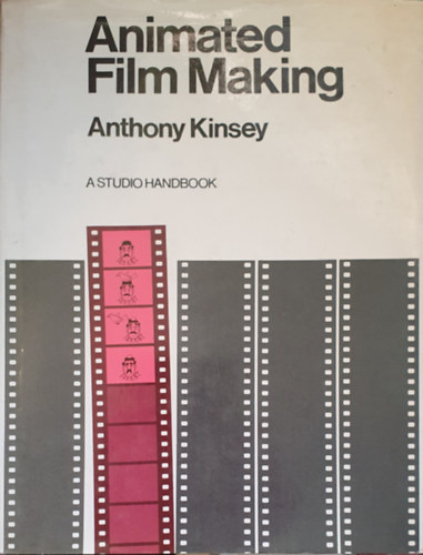 Anthony Kinsey - Animated Film Making - Angol kiad�s