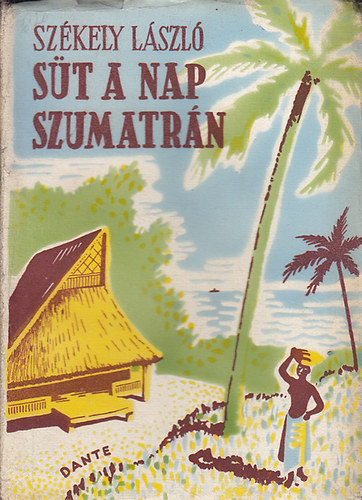 Sz�kely L�szl� - S�t a nap Szumatr�n
