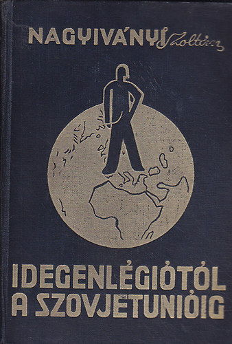 Nagyiványi Zoltán - Idegenlégiótól a Szovjetunióig