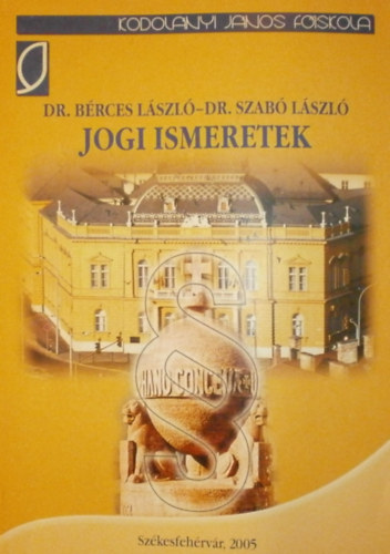 Dr. B�rces L�szl� - Dr. Szab� L�szl� - Jogi ismeretek