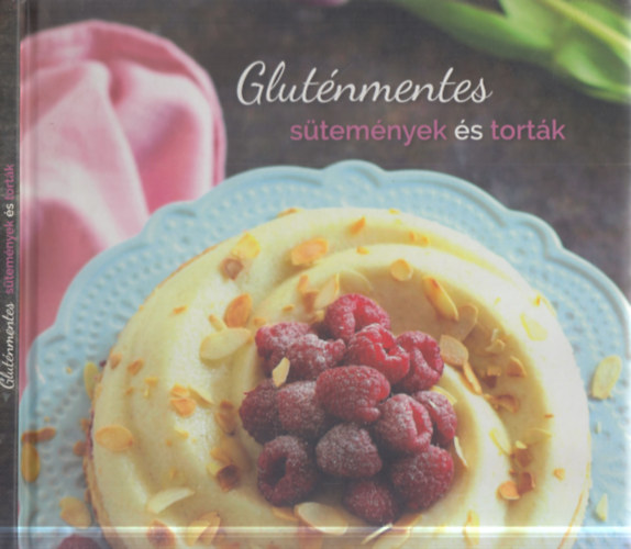 Baloghné Kele Judit - Gluténmetntes sütemények és torták
