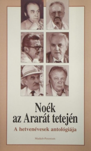 Duba Gyula - Noék az Ararát tetején - A hetvenévesek antológiája