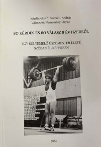 Szab S. Andrs, Nemessnyi rpd - 80 krds s 80 vlasz vtizedekrl - Egy slyemel szmester lete szban s kpekben