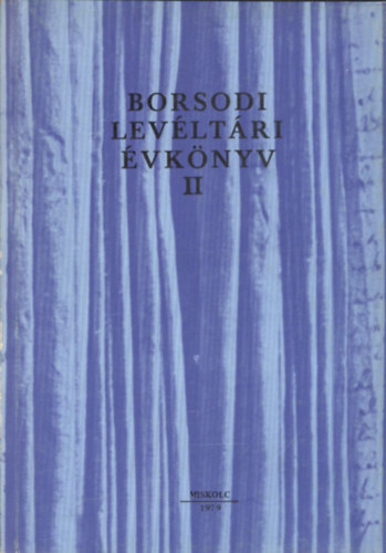 Rom�n J�nos (szerk.) - Borsodi lev�lt�ri �vk�nyv II.