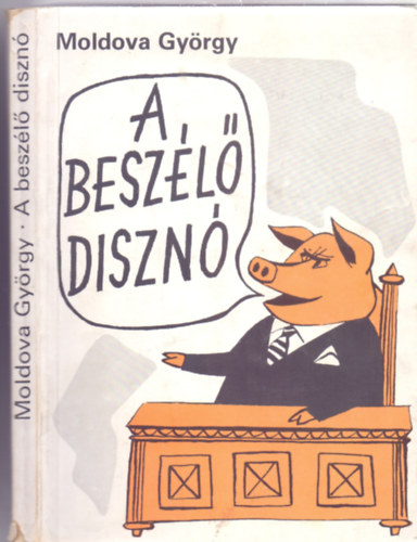 Moldova György - A beszélő disznó (Szatírák - Várnai György illusztrációival)