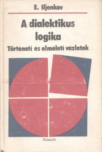 E. Iljenkov - A dialektikus logika (T�rt�neti �s elm�leti v�zlatok)