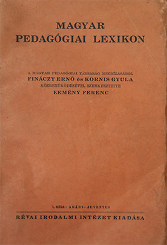 Kemny Ferenc (szerk.) - Magyar pedaggiai lexikon - I. rsz: Abdi - Juventus