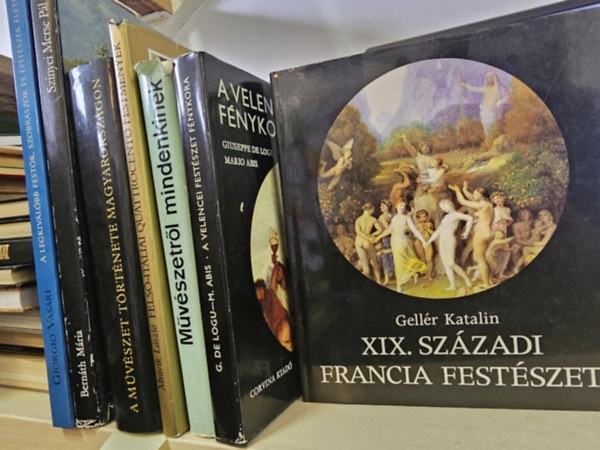 Vasari Giorgio, Bernth Mria, Mravik Lszl, De Logu, G.-Abis, M., Gellr Katalin - 7db-os mvszeti KNYVMENT AJNLAT: A legkivlbb festk, szobrszok s ptszek lete+ Szinyei Merse Pl+ A mvszet trtnete Magyarorszgon+ Fels-Itliai quattrocento festmnyek+ Mvszetrl mindenkinek+ A velencei fes