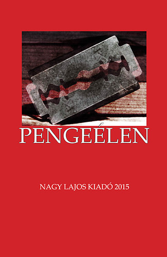 Szepes Erika (szerk.) - Pengeélen - A Nagy Lajos Társaság antológiája (Dedikált)