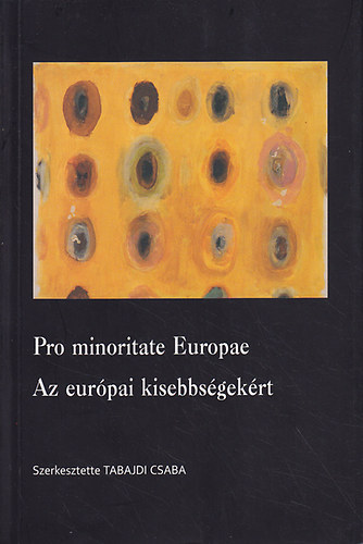 Tabajdi Csaba (szerk.) - Pro minoritate Europae: Az eurpai kisebbsgekrt
