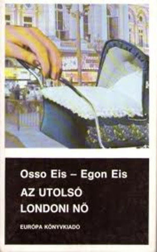 Eis, Osso-Eis, Egon: - Az utols londoni n