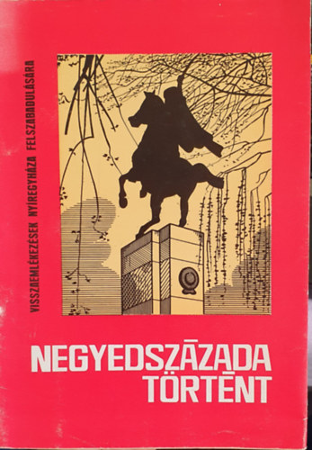 Kopka Jnos - Negyedszzada trtnt - Visszaemlkezsek Nyregyhza felszabadulsra