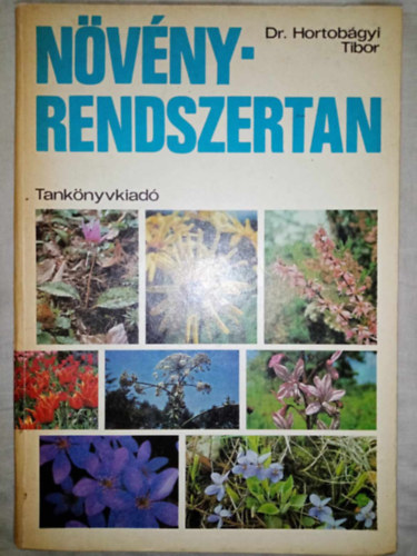 Dr. Hortob�gyi Tibor, Dr. Ferenczy Lajos, Dr. P�cs Tam�s, Dr. Simon Tibor, Dr. Szab� Istv�n, Hortob�gyi Tibor (szerk.), Dr. Gall� L�szl� (lektor), Dr. Hajdu Lajos (lektor) - N�v�nyrendszertan - Egyetemi �s f�iskolai tank�nyv (A n�v�nyek rendszere / I. t�rzs: V�rusok - Virophyta-t�l - XVI. t�rzs: Z�rvaterm�k - Angiospermatophyta (Angiospermae)-ig)