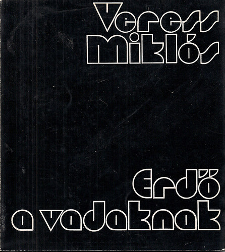 Veress Mikl�s - Erd� a vadaknak