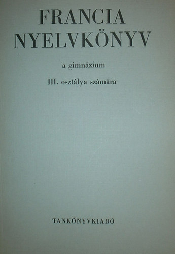 Bogdny Ferenc - Francia nyelvknyv a gimnzium III. osztlya szmra