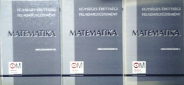 Hortobgyi; Marosvri; ... - Egysges rettsgi feladatgyjtemny  Matematika megoldsok I-III.