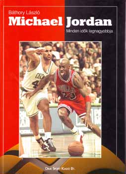 Bthory Lszl - Michael Jordan - Minden idk legnagyobbja