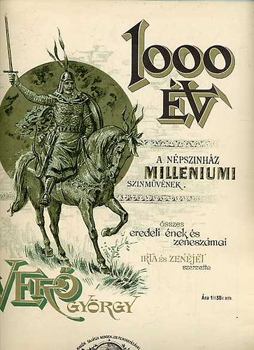 Verő György - 1000 év. A Népszínház milleniumi színművének összes eredeti ének és...