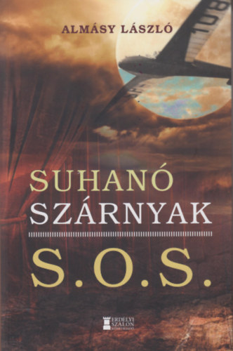 Almásy László - Suhanó szárnyak - S.O.S.