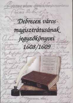 Szendin Orvos Erzsbet (szerkeszt) - Debrecen vros magisztrtusnak jegyzknyvei 1608-1609
