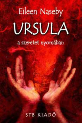 Eileen Naseby - Ursula a szeretet nyomában
