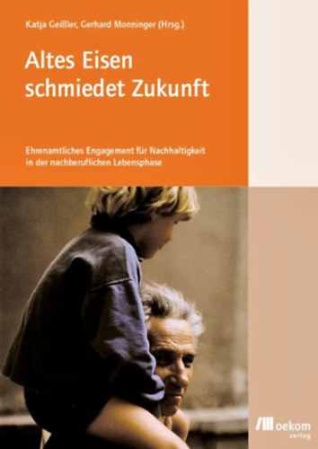 Katja Geissler, Gerhard Monninger - Altes Eisen schmiedet Zukunft