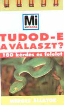 Bencze Mariann (szerk.) - Tudod-e a vlaszt? - Mrges llatok
