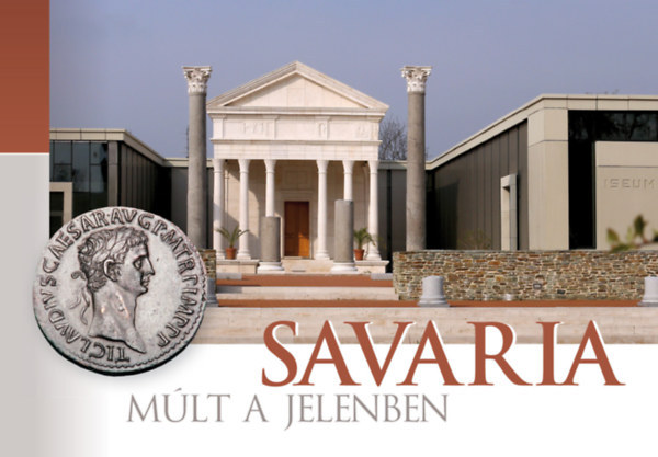 Csapláros Andrea - Savaria múlt a jelenben