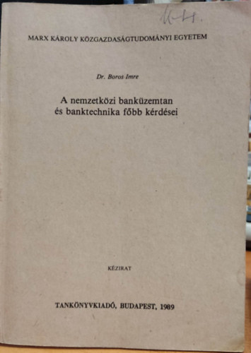 Dr. Boros Imre - A nemzetkzi bankzemtan s banktechnika fbb krdsei