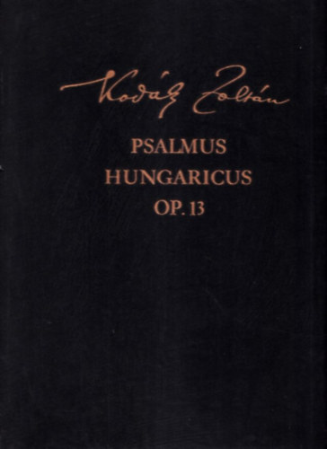 Kodly Zoltn - Psalmus Hungaricus OP. 13 (hasonms kiads) (nagymret album)